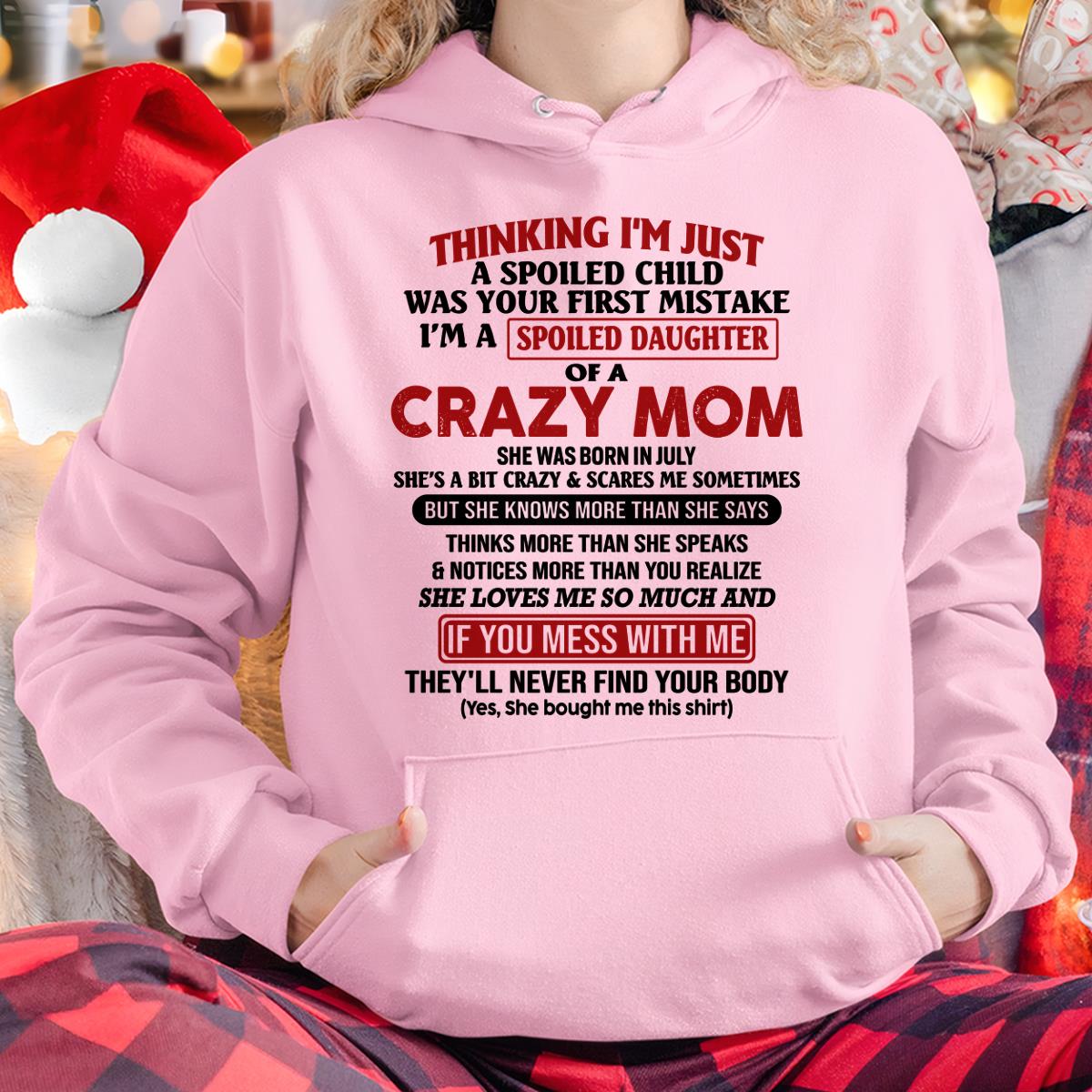 July - I Am Spoiled Daughter Of A Crazy Mom - Gift for Daughter From Mom - NGHL07 (SKU-TMD-SPOILED-07)