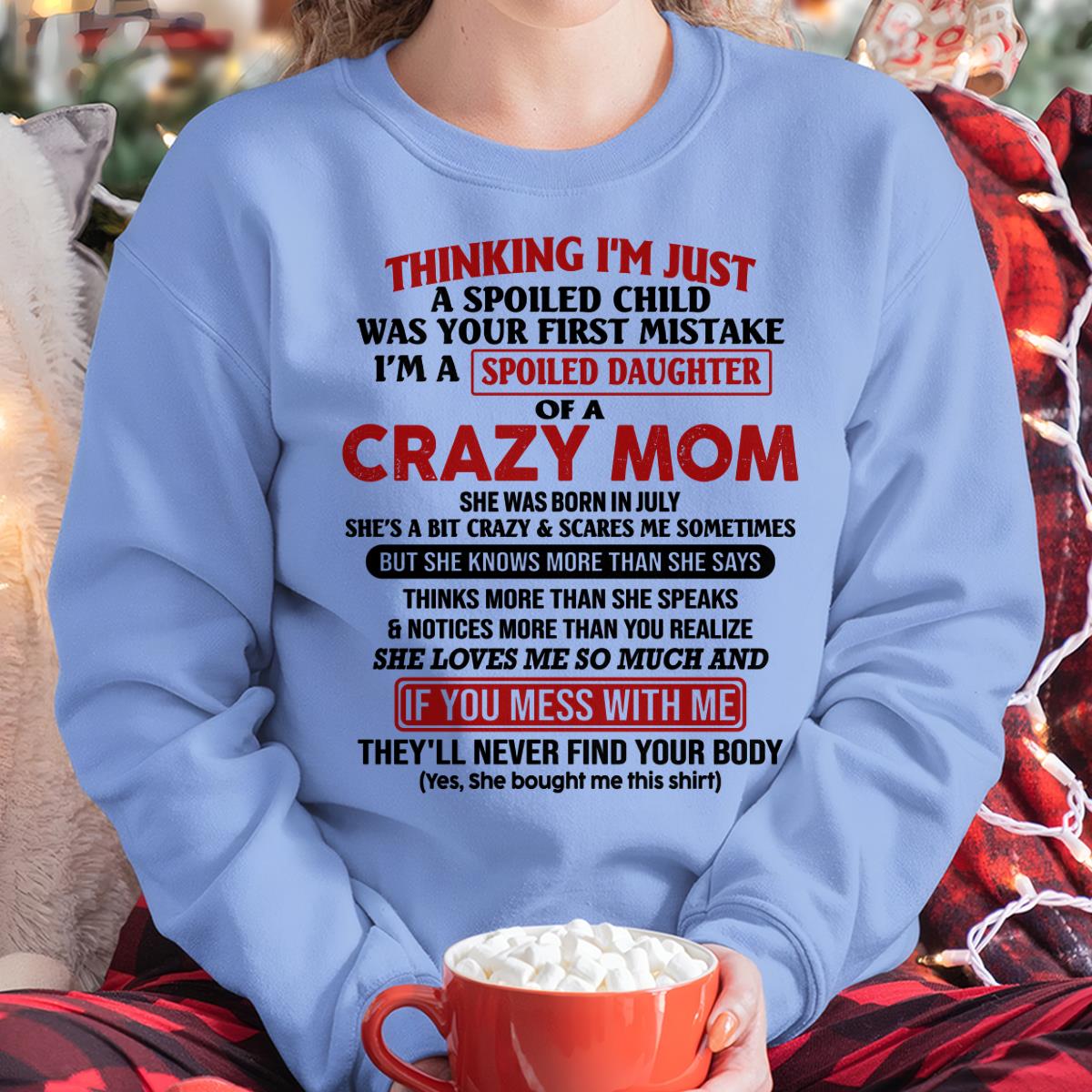 July - I Am Spoiled Daughter Of A Crazy Mom - Gift for Daughter From Mom - NGHL07 (SKU-TMD-SPOILED-07)